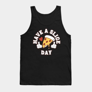 Have A Slice Day, Funny Pizza Tank Top